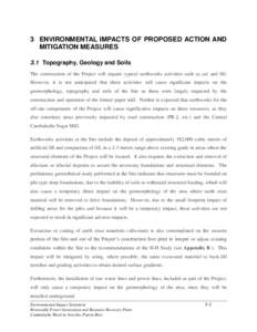 3 ENVIRONMENTAL IMPACTS OF PROPOSED ACTION AND MITIGATION MEASURES 3.1 Topography, Geology and Soils The construction of the Project will require typical earthworks activities such as cut and fill. However, it is not ant