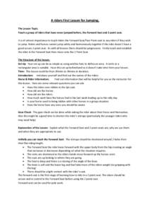 A riders First Lesson for Jumping. The Lesson Topic: Teach a group of riders that have never jumped before, the Forward Seat and 2 point seat. It is of utmost importance to teach riders the Forward Seat/Two Point seat to
