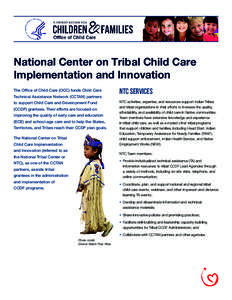 National Center on Tribal Child Care Implementation and Innovation The Office of Child Care (OCC) funds Child Care Technical Assistance Network (CCTAN) partners to support Child Care and Development Fund (CCDF) grantees.