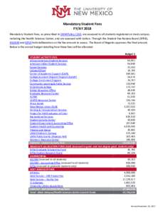 Mandatory Student Fees FY/AY 2018 Mandatory Student Fees, as prescribed in UNM Policy 1310, are assessed to all students registered on main campus, including the Health Sciences Center, and are assessed with tuition. Thr