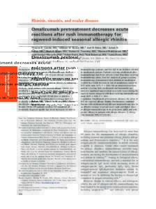 Rhinitis, sinusitis, and ocular diseases Omalizumab pretreatment decreases acute reactions after rush immunotherapy for ragweed-induced seasonal allergic rhinitis Thomas B. Casale, MD,a William W. Busse, MD,b Joel N. Kli