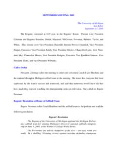 SEPTEMBER MEETING, 2005  The University of Michigan Ann Arbor September 15, 2005 The Regents convened at 2:35 p.m. in the Regents’ Room. Present were President
