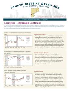 LEXINGTON, KENTUCKY MSA | SECOND QUARTER, 2014  Lexington – Expansion Continues The Lexington metro area continues to expand at a moderate pace as it benefits from significantly increased construction at the area’s l