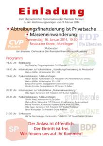 Einladung zum überparteilichen Podiumsanlass der Rheintaler Parteien zu den Abstimmungsvorlagen vom 9. Februar 2014 • Abtreibungsfinanzierung ist Privatsache • Masseneinwanderung