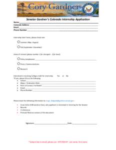 Senator Gardner’s Colorado Internship Application Name:____________________________________________________________________________ Colorado Address:__________________________________________________________________ Em