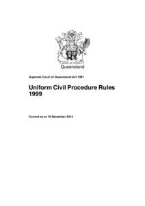 Queensland Supreme Court of Queensland Act 1991 Uniform Civil Procedure Rules 1999