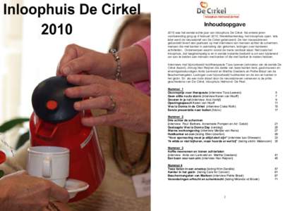 Inhoudsopgave 2010 was het eerste echte jaar van inloophuis De Cirkel. Na enkele jaren voorbereiding ging op 4 februari 2010, Wereldkankerdag, het inloophuis open. Iets later werd de nieuwsbrief van De Cirkel gelanceerd.