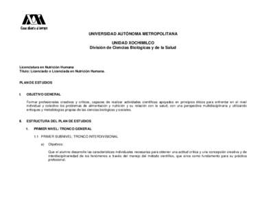 UNIVERSIDAD AUTÓNOMA METROPOLITANA UNIDAD XOCHIMILCO División de Ciencias Biológicas y de la Salud Licenciatura en Nutrición Humana Título: Licenciado o Licenciada en Nutrición Humana.