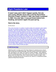 Eight Presidents Later It wasn’t easy and it didn’t happen quickly. But city and county officials stuck with it and the Wood River Diversion Project, started in 1968, was finally completed in[removed]One year later, it