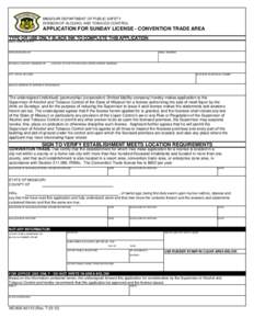 MISSOURI DEPARTMENT OF PUBLIC SAFETY DIVISION OF ALCOHOL AND TOBACCO CONTROL APPLICATION FOR SUNDAY LICENSE - CONVENTION TRADE AREA TYPE OR USE ONLY BLACK INK TO COMPLETE THIS APPLICATION LEGAL NAME OF ENTITY