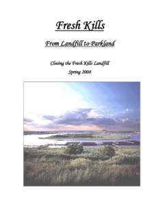 Environment / Geography of New York City / Freshkills Park / Fresh Kills Landfill / Fresh Kills / Landfill gas / Staten Island / Leachate / Landfills in the United States / Waste management / Landfill / Anaerobic digestion