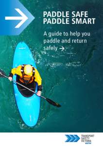>  Paddle Safe Paddle Smart A guide to help you paddle and return