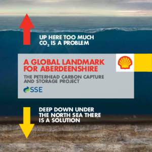 UP HERE TOO MUCH CO2 IS A PROBLEM A global landmark FOR ABERDEENSHIRE The Peterhead Carbon Capture