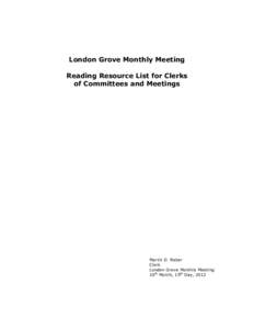 London Grove Monthly Meeting Reading Resource List for Clerks of Committees and Meetings Martin D. Reber Clerk