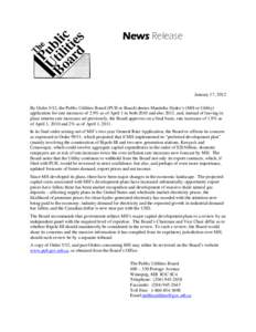 News Release  January 17, 2012 By Order 5/12, the Public Utilities Board (PUB or Board) denies Manitoba Hydro’s (MH or Utility) application for rate increases of 2.9% as of April 1 in both 2010 and also 2011, and, inst