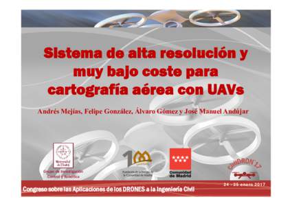 Sistema de alta resolución y muy bajo coste para cartografía aérea con UAVs Andrés Mejías, Felipe González, Álvaro Gómez y José Manuel Andújar  Grupo de Investigación