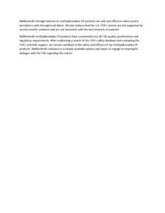 Mallinckrodt strongly believes its methylphenidate ER products are safe and effective when used in accordance with the approved labels. We also believe that the U.S. FDA’s actions are not supported by sound scientific 