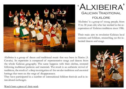 ‘Alxibeira’ Galician Traditional folklore ‘Alxibeira’ is a group of young people, from 15 to 30 years old, who has worked in the recuperation of Galician traditions since 1986.