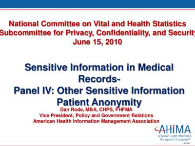 National Committee on Vital and Health Statistics Subcommittee for Privacy, Confidentiality, and Security June 15, 2010 Sensitive Information in Medical RecordsPanel IV: Other Sensitive Information