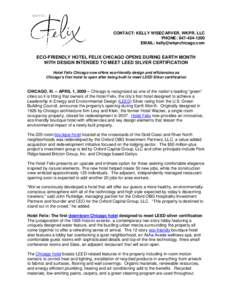 CONTACT: KELLY WISECARVER, WKPR, LLC PHONE: EMAIL:  ECO-FRIENDLY HOTEL FELIX CHICAGO OPENS DURING EARTH MONTH WITH DESIGN INTENDED TO MEET LEED SILVER CERTIFICATION