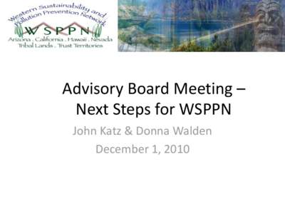 Advisory Board Meeting – Next Steps for WSPPN John Katz & Donna Walden December 1, 2010  Agenda