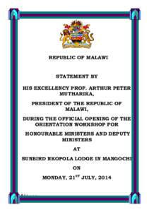 REPUBLIC OF MALAWI  STATEMENT BY HIS EXCELLENCY PROF. ARTHUR PETER MUTHARIKA, PRESIDENT OF THE REPUBLIC OF