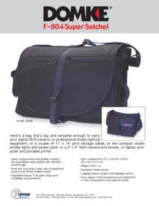 F-804 Super Satchel  701-84B - BLACK Here’s a bag that’s big and versatile enough to carry your digital SLR camera, or professional studio lighting
