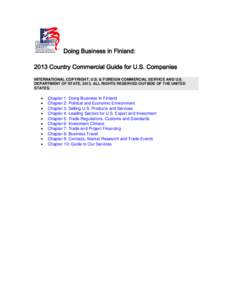 Doing Business in Finland: 2013 Country Commercial Guide for U.S. Companies INTERNATIONAL COPYRIGHT, U.S. & FOREIGN COMMERCIAL SERVICE AND U.S. DEPARTMENT OF STATE, 2013. ALL RIGHTS RESERVED OUTSIDE OF THE UNITED STATES.