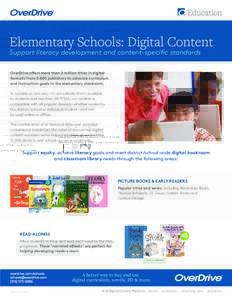 Elementary Schools: Digital Content  Support literacy development and content-specific standards OverDrive offers more than 2 million titles in digital formats from 5,000 publishers to advance curriculum and instruction 