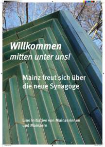 Willkommen mitten unter uns! 			 Mainz freut sich über die neue Synagoge  			 Eine Initiative von Mainzerinnen