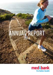 ANNUAL REPORT 2014 Who is Medibank? Our Business Medibank is Australia’s largest private health insurer