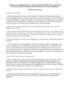 “Approach for Estimating Exposures and Incremental Health Effects due to Lead During Renovation, Repair and Painting Activities in Public and Commercial Buildings” Questions and Answers Q. What is this document? A. T