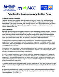 Scholarship Assistance Application Form SCHOLARSHIP ASSISTANCE PHILOSOPHY The Midland Community Center’s Operating Board firmly believes that the Center ‘s excellent health, social and recreational benefits remain ac