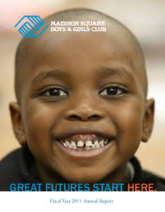 GREAT FUTURES START HERE. GREAT Fiscal Year 2011 Annual Report FUTURES START