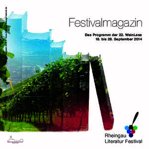 RMF-Magazin[removed] · www.rheingau-literatur-festival.de  Festivalmagazin Das Programm der 22. WeinLese 18. bis 28. September 2014