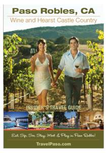 Paso Robles, CA Wine and Hearst Castle Country INSIDER’S TRAVEL GUIDE  Eat, Sip, See, Stay, Meet & Play in Paso Robles!