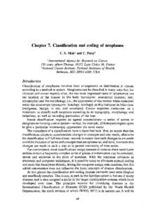 Chapter 7. Classification and coding of neoplasms C. S. Muirl and C. Percy2 International Agency for Research on Cancer, 150 cours Albert-Thomas, 69372 Lyon Cidex 08, France 2National Cancer Institute, National Institute