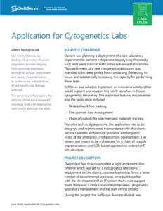 CASE STUDY Application for Cytogenetics Labs Client Background