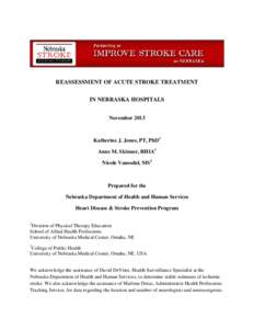 REASSESSMENT OF ACUTE STROKE TREATMENT IN NEBRASKA HOSPITALS November 2013 Katherine J. Jones, PT, PhD1 Anne M. Skinner, RHIA1