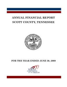 ANNUAL FINANCIAL REPORT SCOTT COUNTY, TENNESSEE FOR THE YEAR ENDED JUNE 30, 2009  This page is left blank intentionally.