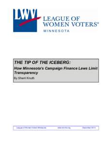 THE TIP OF THE ICEBERG: How Minnesota’s Campaign Finance Laws Limit Transparency By Sherri Knuth  League of Women Voters Minnesota