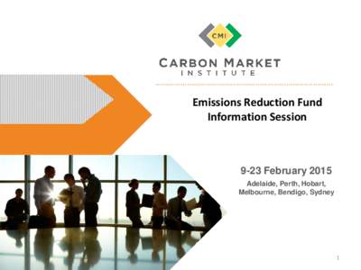 …………………………………………………………..................  Emissions Reduction Fund Information Session[removed]February 2015