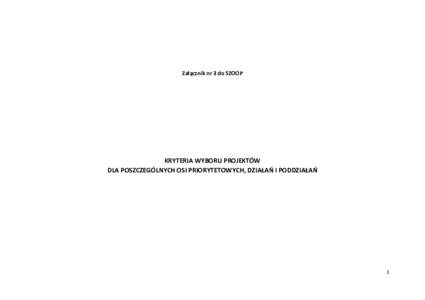 Załącznik nr 3 do SZOOP  KRYTERIA WYBORU PROJEKTÓW DLA POSZCZEGÓLNYCH OSI PRIORYTETOWYCH, DZIAŁAŃ I PODDZIAŁAŃ  1