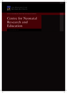 FACULTY OF MEDICINE, DENTISTRY AND HEALTH SCIENCES  Centre for Neonatal Research and Education ANNUAL REPORT 2013
