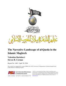 The Narrative Landscape of al-Qaeda in the Islamic Maghreb Valentina Bartolucci Steven R. Corman Report No[removed]April 28, 2014 This research was supported by a grant (N00014[removed]from the US Department of Defens