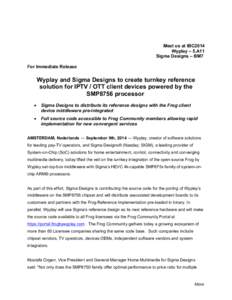 Meet us at IBC2014 Wyplay – 5.A11 Sigma Designs – BM7 For Immediate Release  Wyplay and Sigma Designs to create turnkey reference
