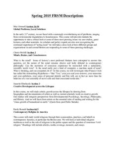 Spring 2015 FRSM Descriptions 	
   Max Grinnell Section 1&10 Global Problems, Local Solutions In the early 21st century, we are faced with a seemingly overwhelming set of problems, ranging