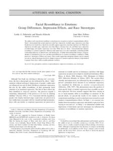 ATTITUDES AND SOCIAL COGNITION  Facial Resemblance to Emotions: Group Differences, Impression Effects, and Race Stereotypes Leslie A. Zebrowitz and Masako Kikuchi