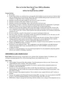 How to Get the Most Out of Your OB/Gyn Rotation and Advice for Each Service at HUP General Advice:  Be on time  On the Friday before you switch services, text page the chief resident on your next service to find ou