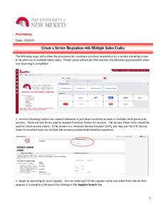 Purchasing Date: Create a Service Requisition with Multiple Index Codes The following steps will outline the procedure for creating a purchase requisition for a service (standing) order to be paid out of multiple